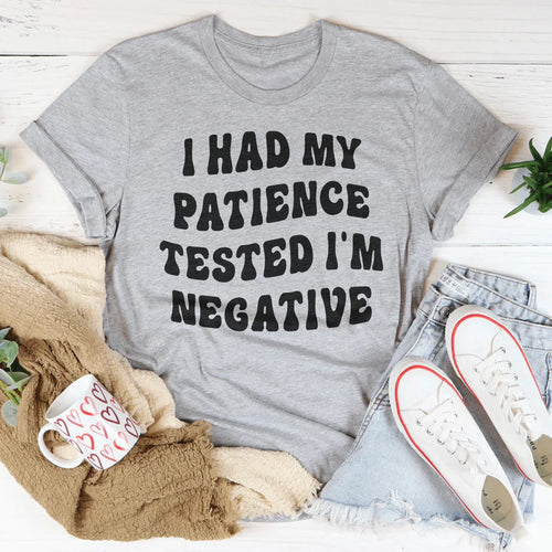 "I Had My Patience Tested I'm Negative" – Sarcastic Casual Top