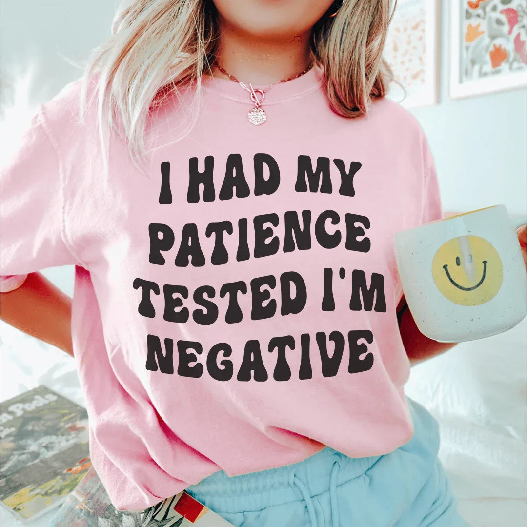 "I Had My Patience Tested I'm Negative" – Sarcastic Casual Top